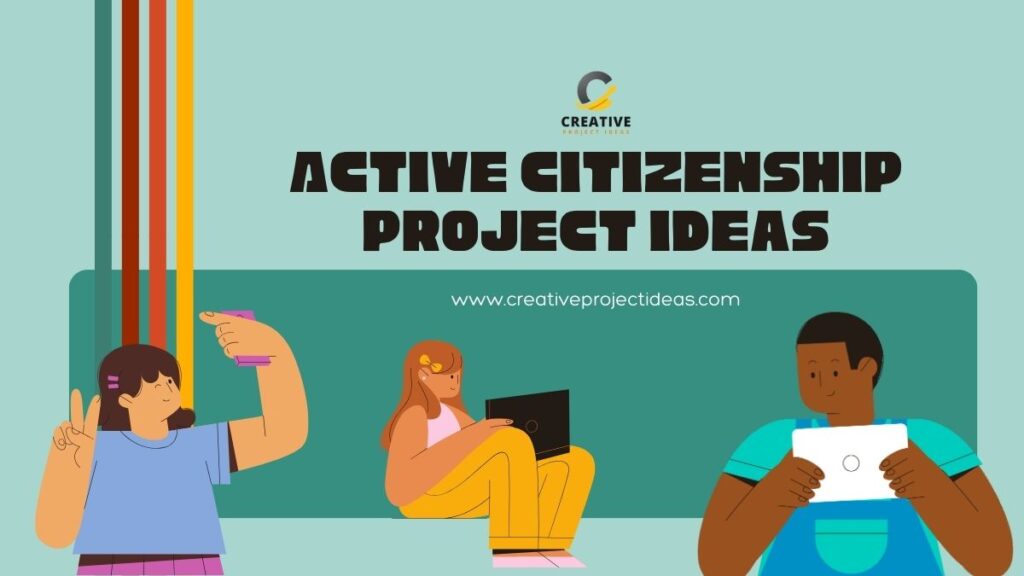Active Citizenship Project Ideas