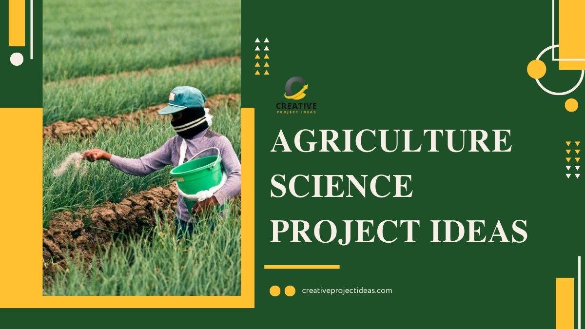 50 Exciting Agriculture Science Project Ideas Unearthing Knowledge