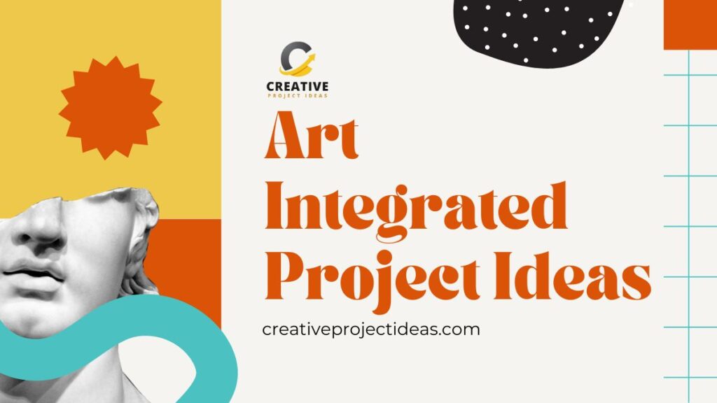 Art Integrated Project Ideas