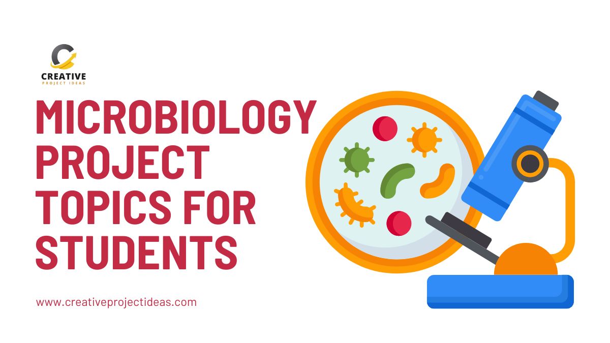 50 Best Microbiology Project Topics for Students: Microscopic Adventures