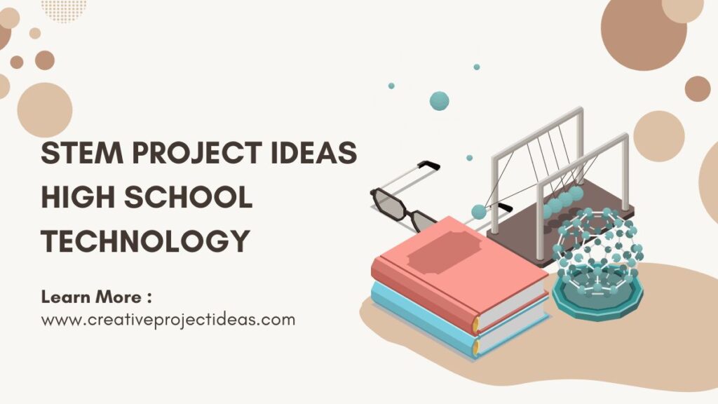 STEM Project Ideas High School Technology