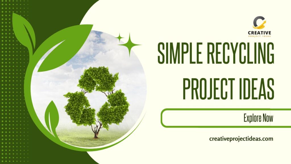 Simple Recycling Project Ideas
