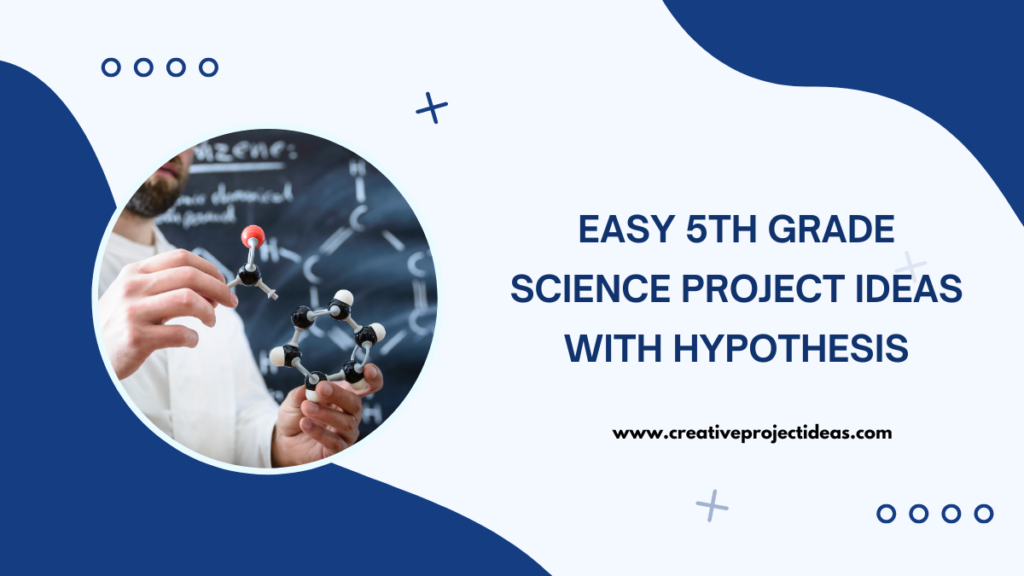 easy 5th grade science project ideas with hypothesis