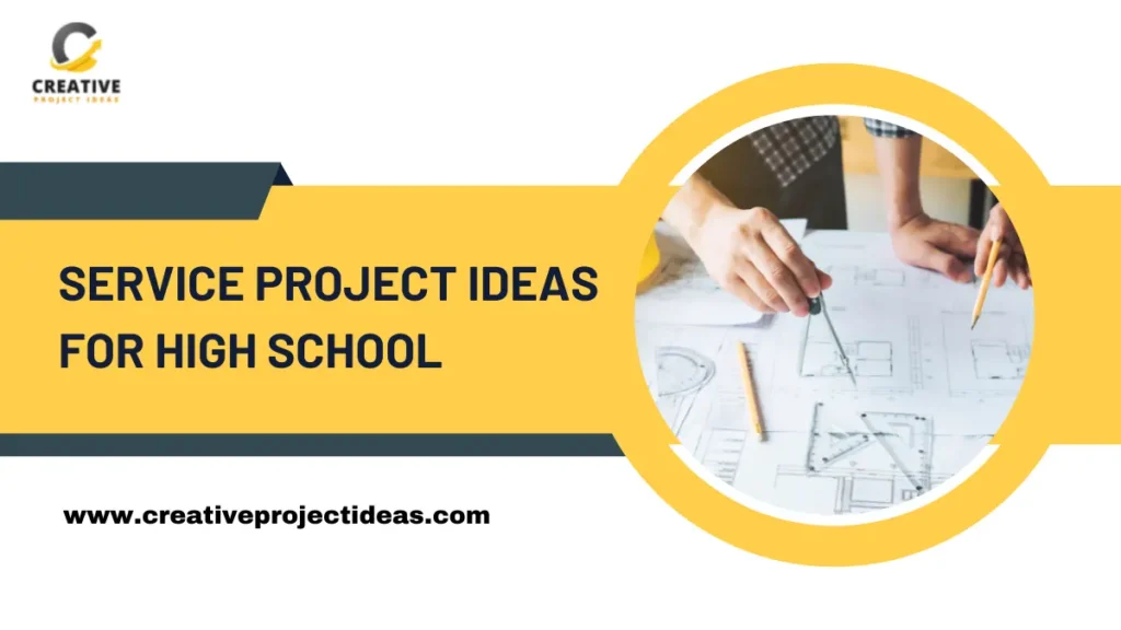 service project ideas for high school