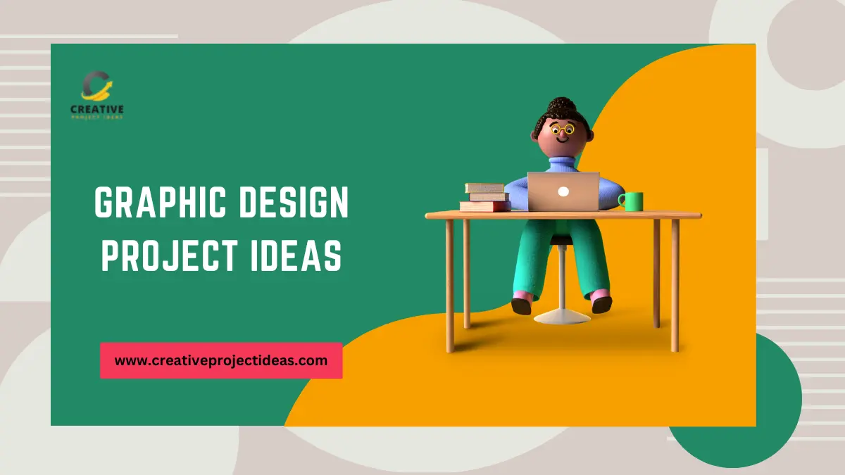 17+ Best Graphic Design Project Ideas For Students