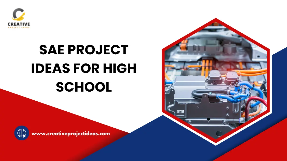 Top 99+ SAE Project Ideas For High School Students